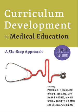 Curriculum Development for Medical Education: A Six-Step Approach by Mark T. Hughes, Patricia Thomas, David E. Kern