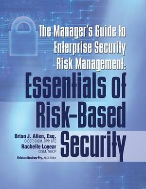 Manager's Guide to Enterprise Security Risk Management: Essentials of Risk-Based Security by Brian Allen, Rachelle Loyear