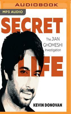 Secret Life: The Jian Ghomeshi Investigation by Kevin Donovan