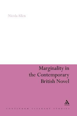 Marginality in the Contemporary British Novel by Nicola Allen