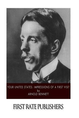 Your United States: Impressions of a First Visit by Arnold Bennett