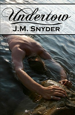 Undertow by J. M. Snyder