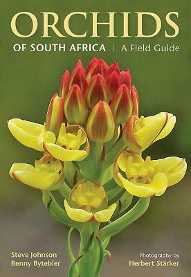 Orchids of South Africa: A Field Guide by Benny Bytebier, Steve Johnson