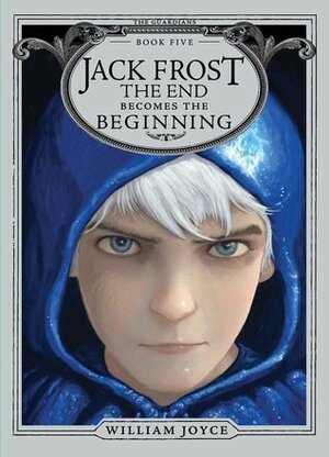 Jack Frost: The End Becomes the Beginning by William Joyce