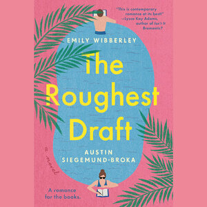 The Roughest Draft by Austin Siegemund-Broka, Emily Wibberley