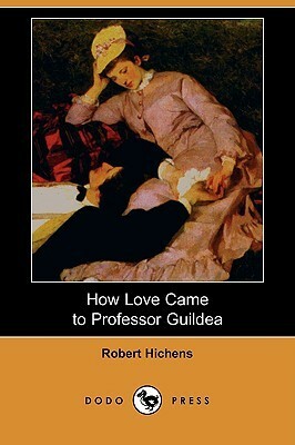 How Love Came to Professor Guildea by Robert Smythe Hichens