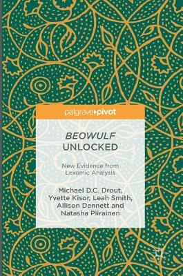 Beowulf Unlocked: New Evidence from Lexomic Analysis by Leah Smith, Michael D. C. Drout, Yvette Kisor