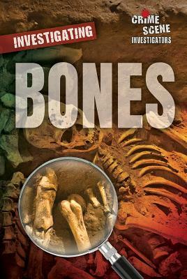 Investigating Bones by Sara L. Latta, Ellina Litmanovich