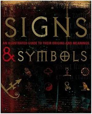 Signs & Symbols: An Illustrated Guide to Their Origins and Meanings by Kathryn Wilkinson, Miranda Bruce-Mitford, Philip Wilkinson