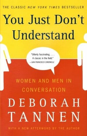 You Just Don't Understand: Women and Men in Conversation by Deborah Tannen