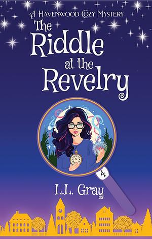 The Riddle at the Revelry by L.L. Gray