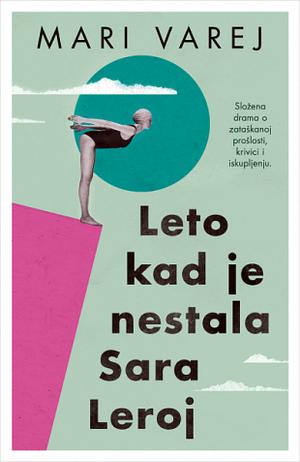 Leto kad je nestala Sara Leroj by Mari Varej