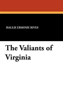 The Valiants of Virginia by Hallie Erminie Rives, André Castaigne