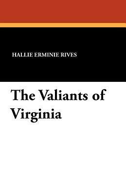 The Valiants of Virginia by André Castaigne, Hallie Erminie Rives