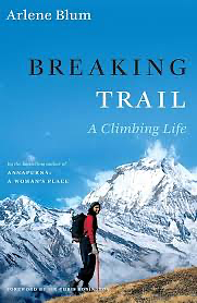 Breaking Trail: A Climbing Life by Arlene Blum