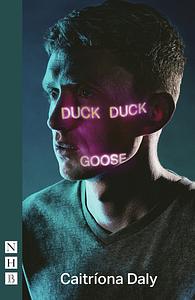 Duck Duck Goose (NHB Modern Plays) by Caitríona Daly