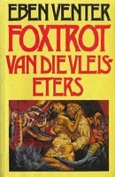 Foxtrot van die vleiseters by Eben Venter