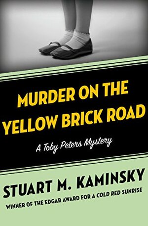 Murder On The Yellow Brick Road by Stuart M. Kaminsky