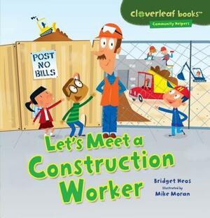 Let's Meet a Construction Worker by Bridget Heos