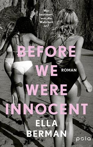 Before we were innocent: Roman | Ein aufwühlender Roman über die tiefen, komplexen Bindungen unter Teenagern und wie sie unser Leben prägen by Ella Berman