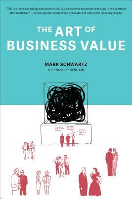 The Art of Business Value by Mark Schwartz