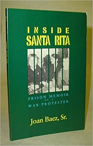 Inside Santa Rita: The Prison Memoir of a War Protester by Joan Baez