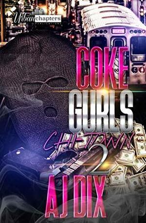 Coke Gurls 2: Chi-Town by A.J. Dix