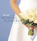 The Knot Book of Wedding Flowers by Carley Roney