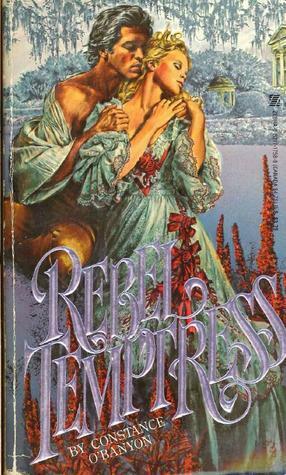 Rebel Temptress by Constance O'Banyon