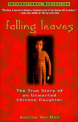Falling Leaves: The True Story of an Unwanted Chinese Daughter by Adeline Yen Mah