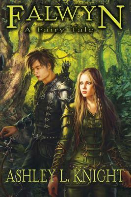 Falwyn: A Fairy Tale by Ashley L. Knight
