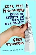 Dear Mrs. Fitzsimmons: Tales of Redemption from an Irish Mailbox by Greg Fitzsimmons