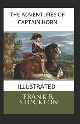 The Adventures of Captain Horn Illustrated by Frank R. Stockton