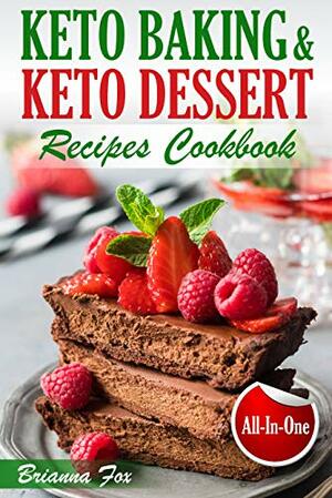 Keto Baking and Keto Dessert Recipes Cookbook: Low-Carb Cookies, Fat Bombs, Low-Carb Breads and Pies by Anthony Green, Brianna Fox