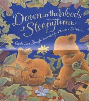 Down in the Woods at Sleepytime by Carole Lexa Schaefer, Vanessa Cabban