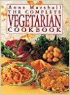 Complete Vegetarian Cookbook by Anne Marshall