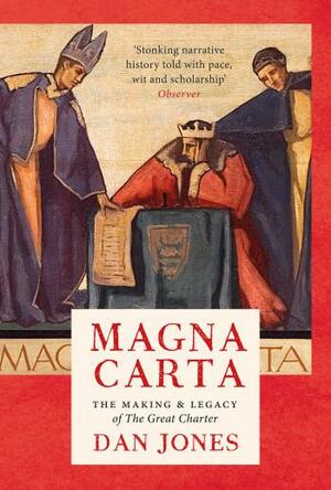 Magna Carta: The Making and Legacy of the Great Charter by Dan Jones