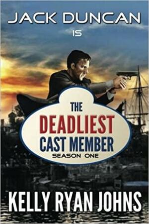 Deadliest Cast Member by Kelly Ryan Johns