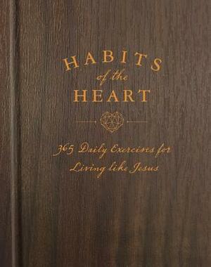 Habits of the Heart: 365 Daily Exercises for Living Like Jesus by Katherine J. Butler