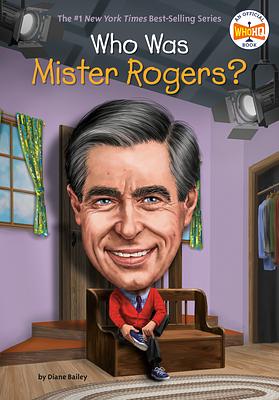 Who Was Mister Rogers? by Diane Bailey, Who HQ