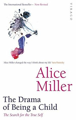 The Drama of Being a Child: The Search for the True Self by Alice Miller