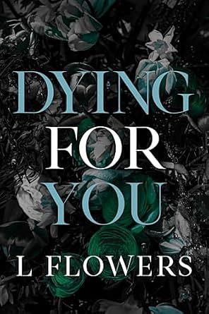 Dying for You by L Flowers