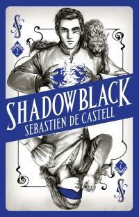 Shadowblack by Sebastien de Castell