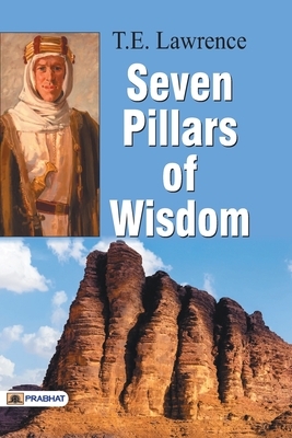 Seven Pillars of Wisdom by Thomas Edward Lawrence