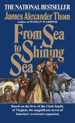 From Sea to Shining Sea by James Alexander Thom