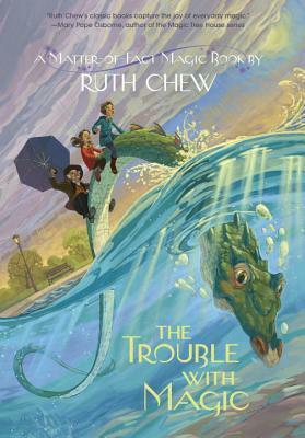 The Trouble with Magic by Ruth Chew