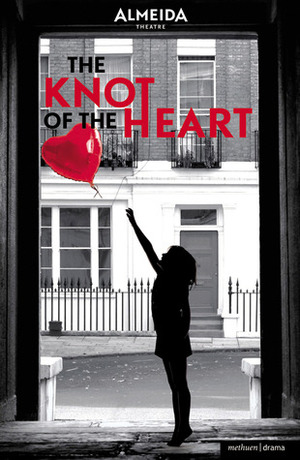 The Knot of the Heart by David Eldridge