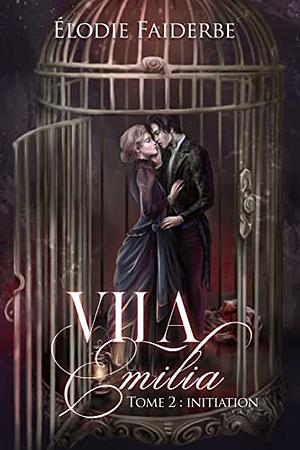 Vila Emilia tome 2 : Initiation by Elodie Faiderbe