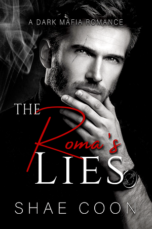 The Roma's Lies by Shae Coon, Shae Coon