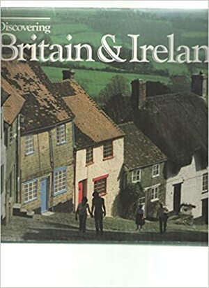 Discovering Britain and Ireland by Jonathan B. Tourtellot